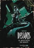 Couverture du livre « Dessous T.1 ; la montagne des morts » de Bones aux éditions Sandawe