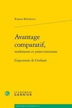 Couverture du livre « Avantage comparatif, rendements et protectionnisme ; l'argument de Graham » de Roxana Bobulescu aux éditions Classiques Garnier