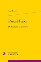 Couverture du livre « Pascal Paoli : De lumières et d'ombres » de Ange Rovere aux éditions Classiques Garnier