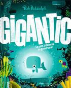 Couverture du livre « Gigantic : Le petit baleineau au grand coeur » de Rob Biddulph aux éditions Milan