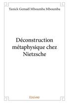 Couverture du livre « Deconstruction metaphysique chez nietzsche » de Mboumba Mboumba Y G. aux éditions Edilivre