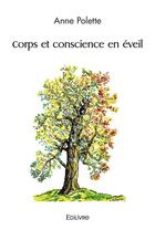 Couverture du livre « Corps et conscience en eveil » de Polette Anne aux éditions Edilivre