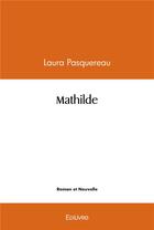 Couverture du livre « Mathilde » de Pasquereau Laura aux éditions Edilivre