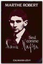 Couverture du livre « Seul, comme Franz Kafka » de Robert Marthe aux éditions Calmann-levy
