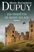 Couverture du livre « Les enquêtes de Maud Delage Tome 4 » de Marie-Bernadette Dupuy aux éditions Calmann-levy