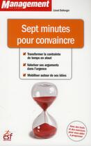 Couverture du livre « Sept minutes pour convaincre (3e édition) » de Bellenger Lionel aux éditions Esf