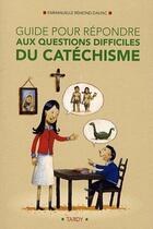 Couverture du livre « Guide pour répondre aux questions difficiles au catéchisme » de Remond-Dalyac E. aux éditions Mame