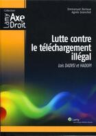 Couverture du livre « Lutte contre le téléchargement illegal » de Derieux/Grnchet aux éditions Lamy