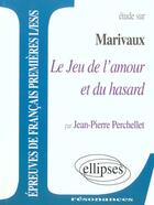 Couverture du livre « Marivaux, le jeu de l'amour et du hasard » de Perchelet aux éditions Ellipses Marketing