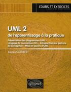 Couverture du livre « UML t.2 ; de l'apprentissage à la pratique ; cours et exercices » de Laurent Audibert aux éditions Ellipses