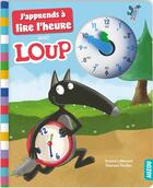 Couverture du livre « J'apprends à lire l'heure avec Loup » de Orianne Lallemand et Eleonore Thuillier aux éditions Philippe Auzou