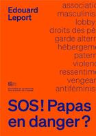 Couverture du livre « Les papas en danger ?. des peres a l'assaut des droits des femmes » de Leport Edouard aux éditions Maison Des Sciences De L'homme