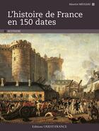 Couverture du livre « L'histoire de France en 150 dates » de Maurice Meuleau aux éditions Ouest France