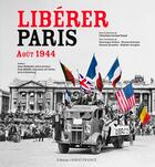 Couverture du livre « Libérer Paris, Août 1944 » de Christine Levisse-Touze aux éditions Ouest France