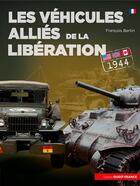 Couverture du livre « Les véhicules alliés de la libération » de Francois Bertin aux éditions Ouest France