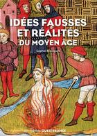 Couverture du livre « Idées fausses et réalités du Moyen Âge » de Sophie Cassagnes-Brouquet aux éditions Ouest France
