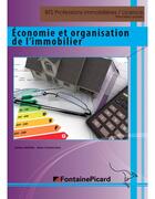 Couverture du livre « Économie et organisation de l'immobilier ; BTS professions immobilières, licence ; livre élève » de Jerome Georgel et Marie-Christine Ralu aux éditions Fontaine Picard