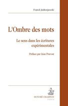 Couverture du livre « L'ombre des mots ; le sens dans les écritures expérimentales » de Franck Jedrzejewski aux éditions Honore Champion