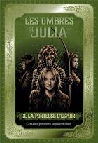 Couverture du livre « Les ombres de Julia Tome 3 : la porteuse d'espoir » de Catherine Egan aux éditions Milan