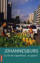 Couverture du livre « Johannesburg ; la fin de l'Apartheid : et après ? » de Sabine Cessou et Andrew Tshabangu aux éditions Autrement