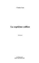 Couverture du livre « La septieme colline » de Claude Jean aux éditions Editions Le Manuscrit