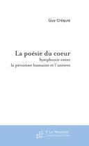 Couverture du livre « La poesie du coeur » de Guy Créquie aux éditions Editions Le Manuscrit