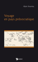 Couverture du livre « Voyage en pays présocratique » de Alain Sournia aux éditions Publibook