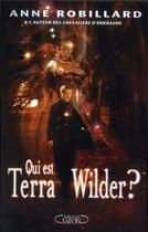 Couverture du livre « Qui est Terra Wilder ? » de Anne Robillard aux éditions Michel Lafon