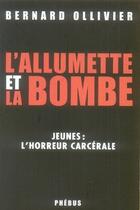 Couverture du livre « L'allumette et la bombe ; jeunes : l'horreur carcérale » de Bernard Ollivier aux éditions Phebus