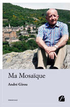 Couverture du livre « Ma mosaïque » de Andre Girou aux éditions Editions Du Panthéon