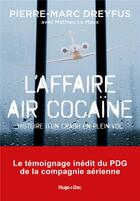 Couverture du livre « L'affaire Air Cocaïne : l'histoire d'un crash en plein vol » de Pierre-Marc Dreyfus aux éditions Hugo Document