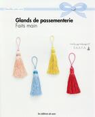 Couverture du livre « Glands de passementerie ; faits main » de Saaya aux éditions De Saxe