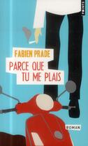 Couverture du livre « Parce que tu me plais » de Fabien Prade aux éditions Points