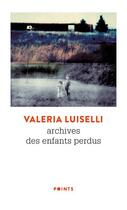 Couverture du livre « Archives des enfants perdus » de Valeria Luiselli aux éditions Points