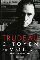 Couverture du livre « Trudeau T01 Citoyen du monde » de John English aux éditions Editions De L'homme