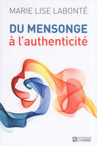 Couverture du livre « Du mensonge à l'authenticité » de Marie-Lise Labonte aux éditions Les Éditions De L'homme