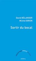 Couverture du livre « Sortir du bocal » de Belanger David et Michel Biron aux éditions Boreal