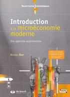 Couverture du livre « Introduction à la microéconomie moderne ; une approche expérimentale » de Nicolas Eber aux éditions De Boeck Superieur