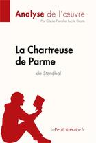 Couverture du livre « La chartreuse de Parme de Stendhal » de Cecile Perrel et Lucile Lhoste aux éditions Lepetitlitteraire.fr