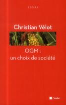 Couverture du livre « OGM, un choix de société » de Christian Velot aux éditions Editions De L'aube