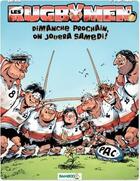 Couverture du livre « Les rugbymen Tome 4 : dimanche prochain, on jouera samedi ! » de Beka et Poupard aux éditions Bamboo