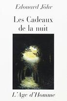 Couverture du livre « Les Cadeaux De La Nuit » de Johr Edouard aux éditions L'age D'homme