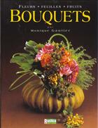 Couverture du livre « Bouquets fleurs feuilles fruits » de Monique Gautier aux éditions Rustica