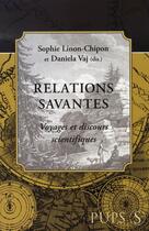 Couverture du livre « Relations savantes » de Daniela Vaj et Sophie Linon-Chipon aux éditions Sorbonne Universite Presses