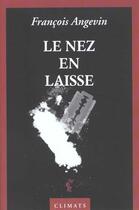 Couverture du livre « Le Nez En Laisse » de Francois Angevin aux éditions Climats