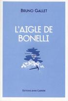 Couverture du livre « L'aigle de Bonelli » de Bruno Gallet aux éditions Anne Carriere