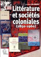 Couverture du livre « Littérature et sociétés coloniales (1850-1960) » de Laurent Jalabert aux éditions Croit Vif