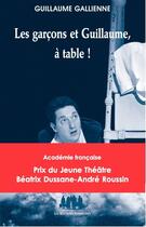 Couverture du livre « Les garçons et Guillaume, à table ! » de Gallienne Guillaume aux éditions Solitaires Intempestifs