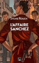 Couverture du livre « L'affaire Sanchez » de Sylvie Rouch aux éditions Des Falaises