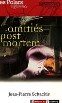 Couverture du livre « Amitiés post mortem » de Jean-Pierre Schackis aux éditions Bastberg